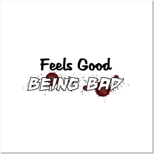 Feels Good Being Bad Posters and Art